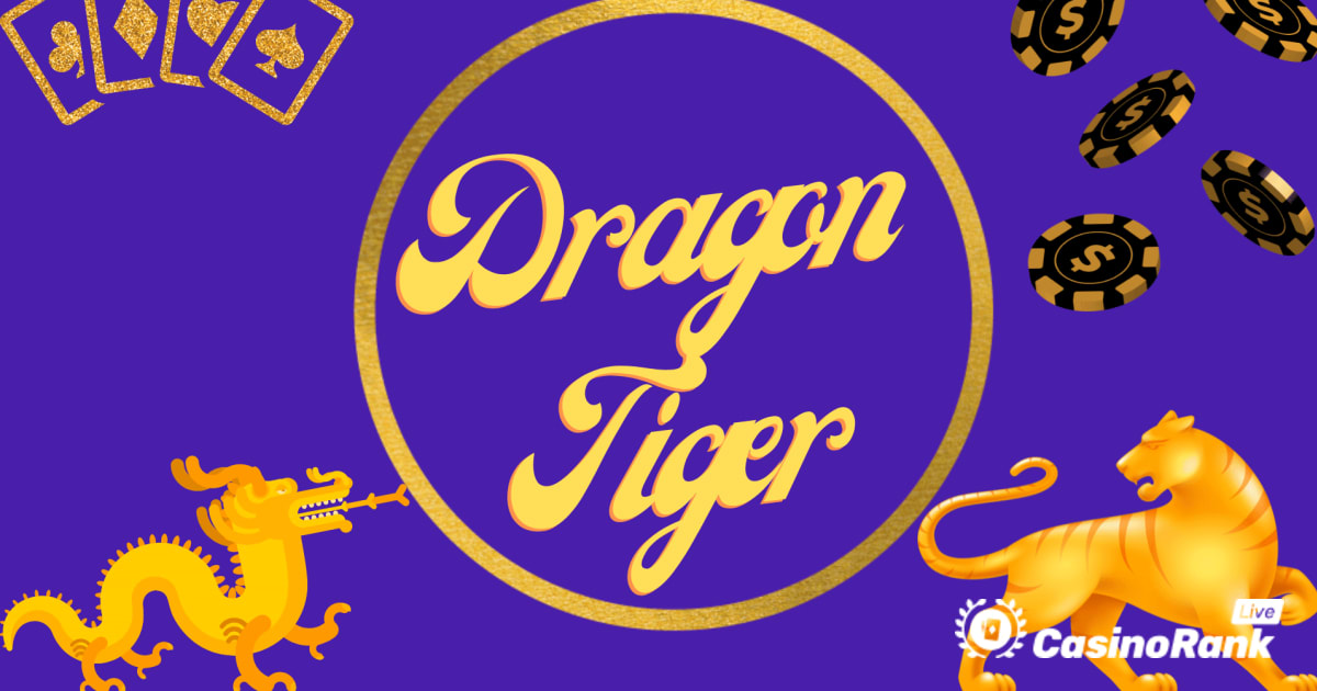Dragon or Tiger - Cách chơi Dragon Tiger của Playtech
